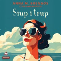 Siup i trup - Anna M. Brengos - audiobook