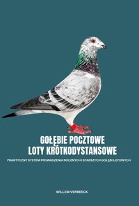 GOŁĘBIE POCZTOWE – LOTY KRÓTKODYSTANSOWE - Willem Verbeeck - ebook