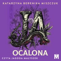 Ja, ocalona - Katarzyna Berenika Miszczuk - audiobook
