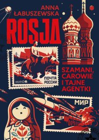 Rosja. Szamani, carowie i tajne agentki - Anna Łabuszewska - ebook