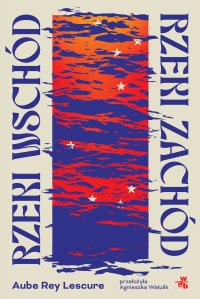Rzeki wschód, rzeki zachód - Aube Rey Lescure - ebook