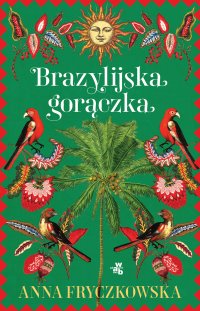Brazylijska gorączka - Anna Fryczkowska - ebook