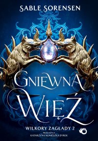 Wilkory zagłady. Gniewna więź. Tom 2 - Sable Sorensen - ebook