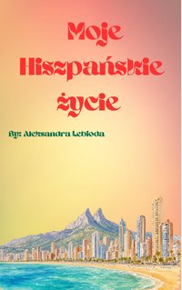 Moja Hiszpańska Przygoda - Aleksandra Lebioda - ebook