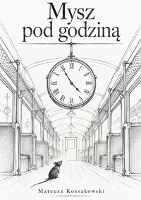 Mysz pod godziną - Mateusz Kossakowski - ebook