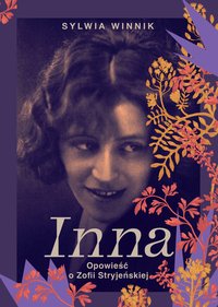Inna. Opowieść o Zofii Stryjeńskiej - Sylwia Winnik - ebook