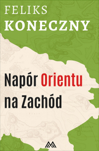 Napór Orientu na Zachód - Feliks Koneczny - ebook