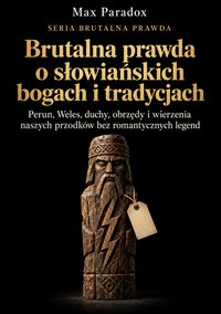 Brutalna prawda o słowiańskich bogach i tradycjach - Max Paradox - ebook