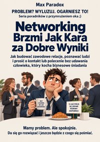 Networking Brzmi Jak Kara za Dobre Wyniki - Max Paradox - ebook