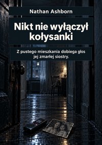 Nikt nie wyłączył kołysanki - Nathan Ashborn - ebook