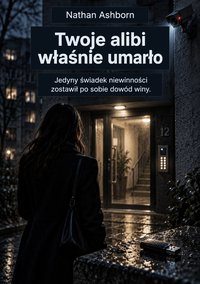 Twoje alibi właśnie umarło - Nathan Ashborn - ebook