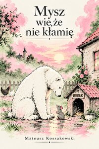 Mysz wie, że nie kłamię - Mateusz Kossakowski - ebook