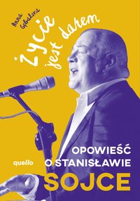 Życie jest darem. Opowieść o Stanisławie Sojce - Anna Gębalska - ebook