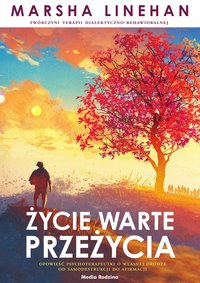 Życie warte przeżycia - Marsha Linehan - ebook