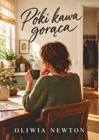 Póki kawa gorąca - Oliwia Newton - ebook