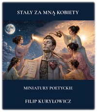 Stały za mną kobiety - Miniatury poetyckie - Filip Kuryłowicz - ebook