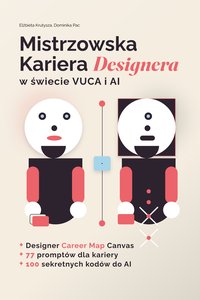 Mistrzowska kariera Designera w czaasach VUCA i AI - Dominika Pac - ebook
