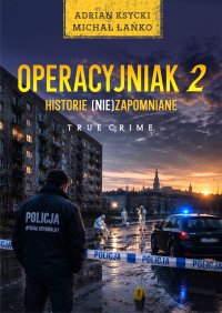 Operacyjniak. Tom 2. Historie (nie)zapomniane - Michał Łańko - ebook