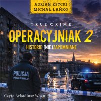 Operacyjniak. Tom 2. Historie (nie)zapomniane - Adrian Ksycki - audiobook