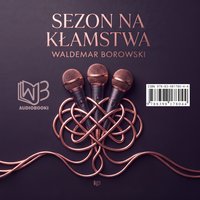 SEZON NA KŁAMSTWA - Waldemar Borowski - audiobook