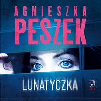 Lunatyczka - Agnieszka Peszek - audiobook