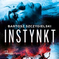 Instynkt - Bartosz Szczygielski - audiobook