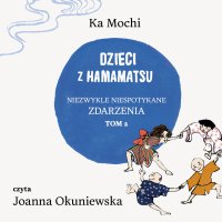 Dzieci z Hamamatsu. Niezwykle niespotykane zdarzenia. Tom 2 - Ka Mochi - audiobook