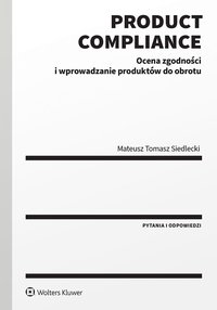 Product compliance. Ocena zgodności i wprowadzanie produktów do obrotu - Mateusz Tomasz Siedlecki - ebook