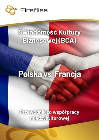 Świadomość Kultury Biznesowej (BCA) Polska vs. Francja. Praktyczny przewodnik po współpracy międzykulturowej - Michał Nowakowski - ebook