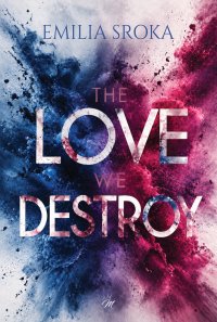 The love we destroy - Emilia Sroka - ebook