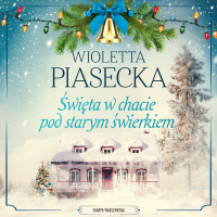 Święta w chacie pod starym świerkiem - Wioletta Piasecka - audiobook