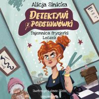 Detektywi z podstawówki. Tajemnica fryzjerki Loczek - Alicja Sinicka - audiobook