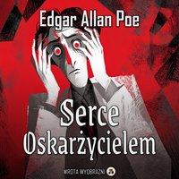 Serce Oskarżycielem - Edgar Allan Poe - audiobook