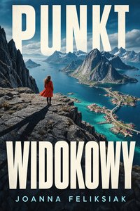 Punkt widokowy - Joanna Feliksiak - ebook