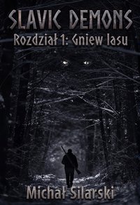 Slavic Demons - Rozdział 1: Gniew lasu - Michał Silarski - ebook
