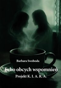 Echo obcych wspomnień. Projekt K.I.A.R.A. - Barbara Swoboda - ebook