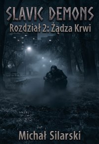 Slavic Demons - Rozdział 2: Żądza krwi - Michał Silarski - ebook