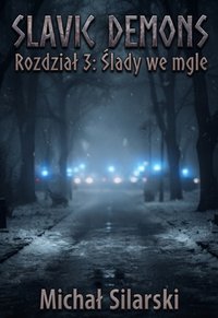 Slavic Demons - Rozdział 3: Ślady we mgle - Michał Silarski - ebook