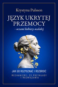 Język ukrytej przemocy - oczami kobiety ocalałej - Krystyna Pulsson - ebook