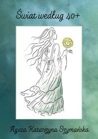Świat według 40+ - Agata Katarzyna Szymańska - ebook