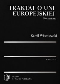Traktat o Uni europejskiej Komentarz - Kamil Wiszniewski - ebook