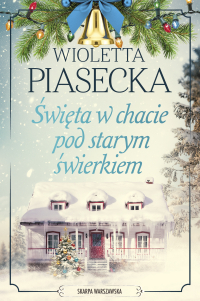 Święta w chacie pod starym świerkiem - Wioletta Piasecka - ebook