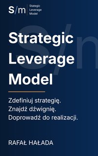 STRATEGIC LEVERAGE MODEL - Rafał Hałada - ebook
