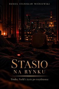 STASIO NA RYNKU Tinder Feeld i życie po trzydziestce - Daniel Stanisław Wiśniewski - ebook