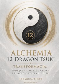 Alchemia 12 Dragon Tsuki - Harmoza Piotr - ebook