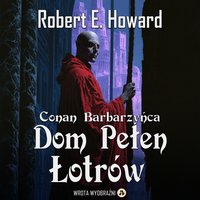 Dom Pełen Łotrów - Robert E. Howard - audiobook