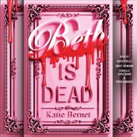Beth Is Dead - Katie Bernet - audiobook