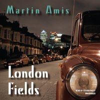 London Fields - Martin Amis - audiobook