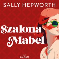 Szalona Mabel - Sally Hepworth - audiobook