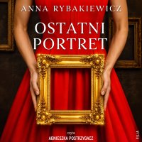 Ostatni portret - Anna Rybakiewicz - audiobook